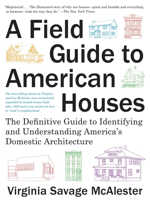 Virginia Savage Mcalester - A Field Guide to American Houses (Revised): The Definitive Guide to Identifying and Understanding America's Domestic Architecture