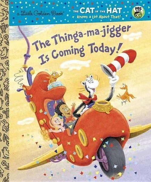 The Thinga-Ma-Jigger Is Coming Today! (Dr. Seuss/Cat in the Hat)