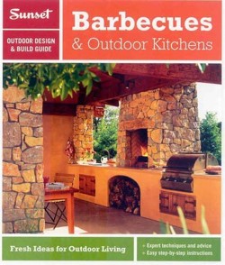 Sunset Outdoor Design & Build Guide: Barbecues & Outdoor Kitchens
