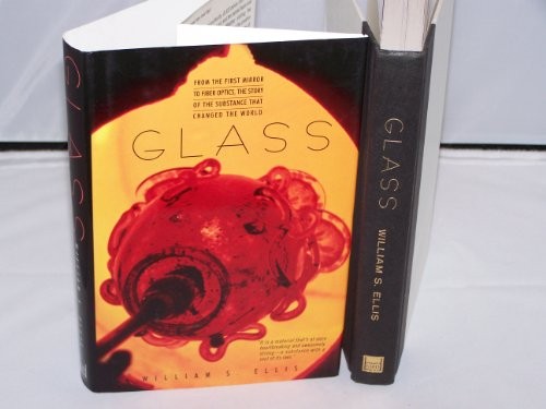 Glass: from the First Mirror to Fiber Optics, the Story of the Substance That Changed the World
