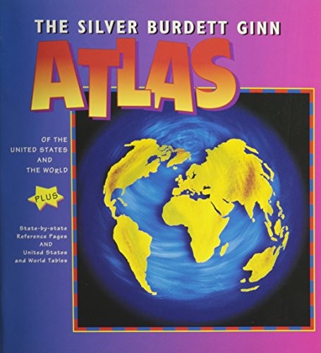 The Silver Burdett Ginn Atlas of the United States & the World Grade 3/6copyright 1999