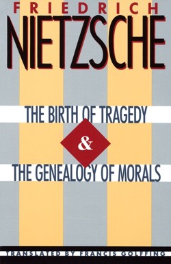 The Birth of Tragedy and the Genealogy of Morals