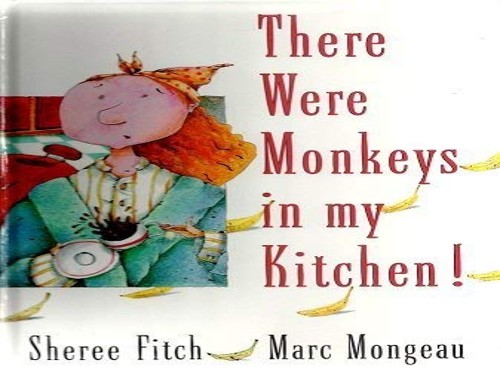 There Were Monkeys in My Kitchen]