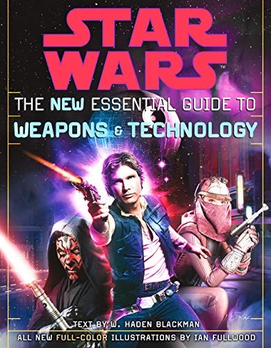 Star Wars The New Essential Guide to Weapons Technology
