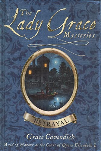 The Lady Grace Mysteries: Betrayal