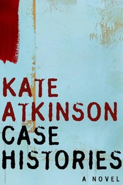 Case Histories - A Novel
