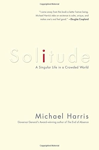 Solitude: A Singular Life in a Crowded World