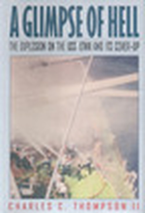 A Glimpse of Hell: The Explosion on the USS Iowa and Its Cover-up