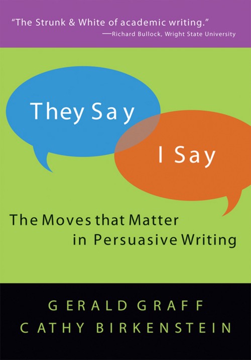 "They Say / I Say" The Moves That Matter in Academic Writing