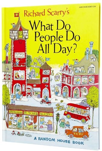 Richard Scarry's What Do People Do All Day?