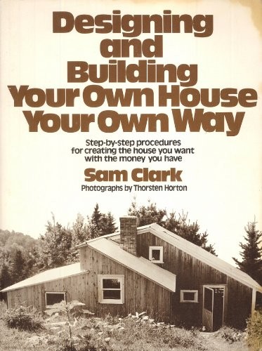 Designing & Building Your Own House Your Own Way