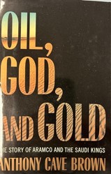 Oil, God and Gold: the Story of Aramco and the Saudi Kings