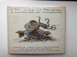 A twister of twists a tangler of tongues; tongue twisters