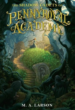 The Shadow Cadets of Pennyroyal Academy: Pennyroyal Academy (Book 2)