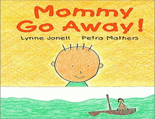 Mommy Go away!