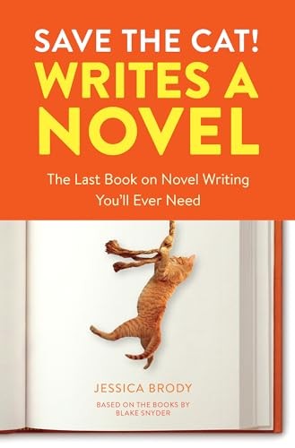 Jessica Brody - Save the Cat! Writes a Novel: The Last Book On Novel Writing That You'll Ever Need