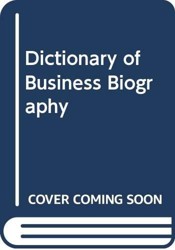 Dictionary of Business Biography