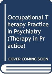 Occupational Therapy Practice in Psychiatry