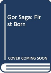 Gor Saga: First Born