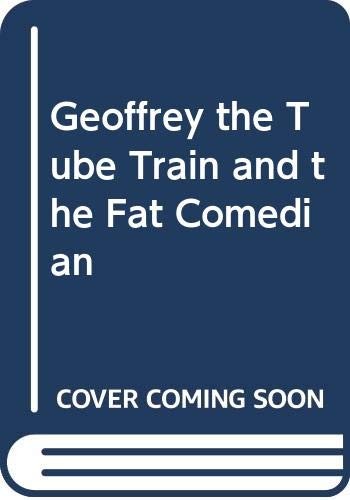 Geoffrey the Tube Train and the Fat Comedian