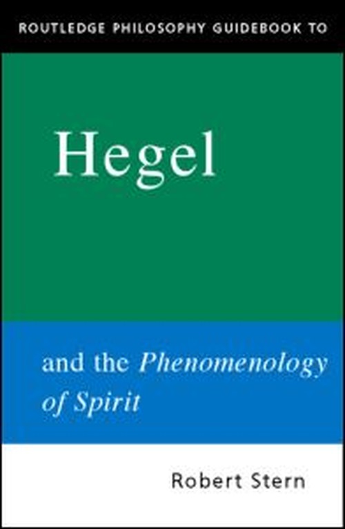 Routledge Philosophy GuideBook to Hegel and the Phenomenology of Spirit