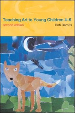 Teaching Art to Young Children 4-9