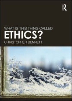 What is this thing called Ethics?