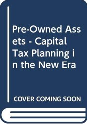 Pre-Owned Assets - Capital Tax Planning in the New Era