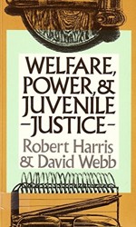 Welfare, Power and Juvenile Justice