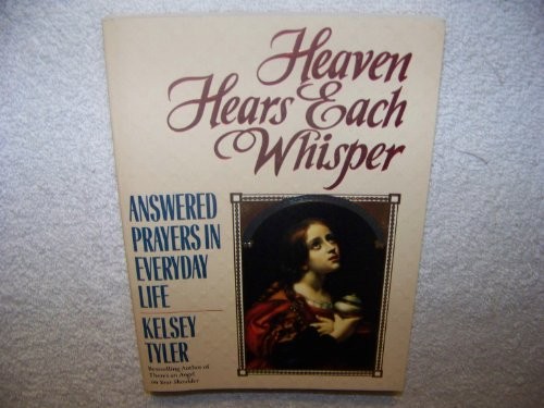 Heaven Hears Each Whisper: Answered Prayers in Eve: Answered Prayers in Everyday Life
