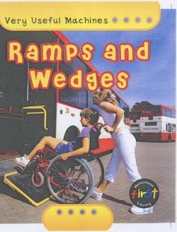 Very Useful Machines: Ramps And Wedges