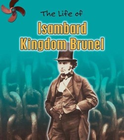 The Life of Isambard Kingdom Brunel