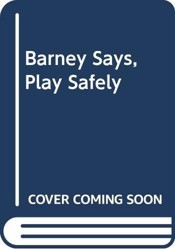Barney Says, Play Safely