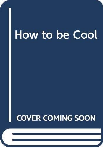 How to be Cool