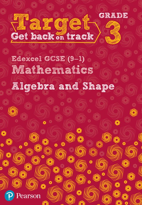 Target Grade 3 Edexcel GCSE (9-1) Mathematics Algebra and Shape Workbook