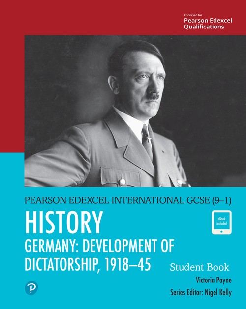 Pearson Edexcel International GCSE (9-1) History: Development of Dictatorship: Germany, 191845 Student Book