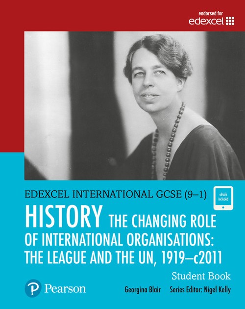 Pearson Edexcel International GCSE (9-1) History: The Changing Role of International Organisations: the League and the UN, 19192011 Student Book