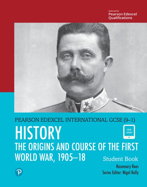 Pearson Edexcel International GCSE (9-1) History: The Origins and Course of the First World War, 190518 Student Book