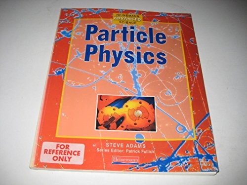 Heinemann Advanced Science Particle Physics