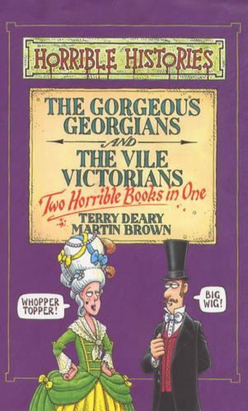 Gorgeous Georgians and Vile Victorians