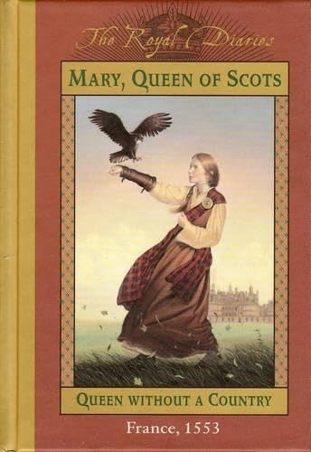 Royal Diaries: Mary, Queen of Scots ... Without a Country
