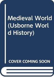 Medieval World (Usborne World History)