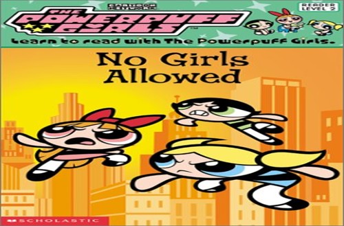 The Powerpuff Girls: No Girls Allowed