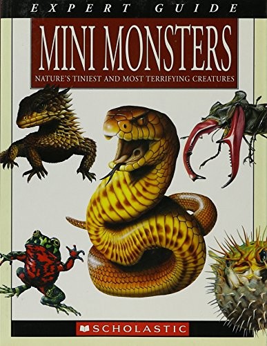 Mini Monsters Nature's Tiniest and Most Terrifying Creatures