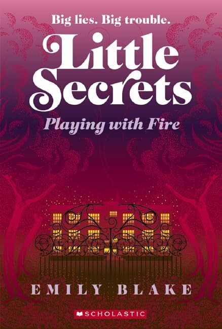 Little Secrets: #1 Playing with Fire