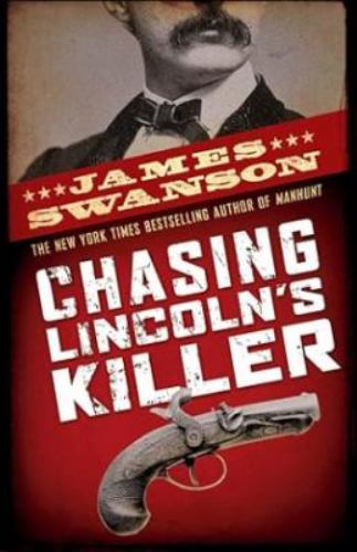 Chasing Lincoln's Killer: The Search for John Wilkes Booth