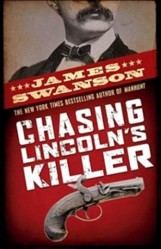 Chasing Lincoln's Killer: The Search for John Wilkes Booth