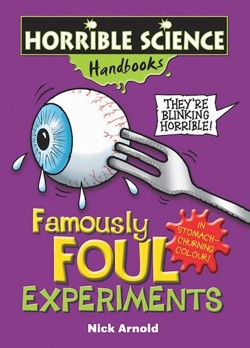 Horrible Science Handbooks: Famously Foul Experiments