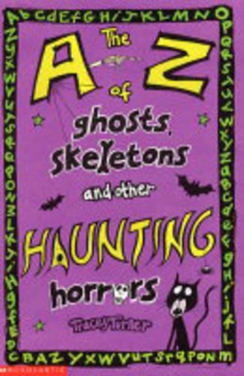 The A-Z of Ghosts, Skeletons and Other Haunting Horrors