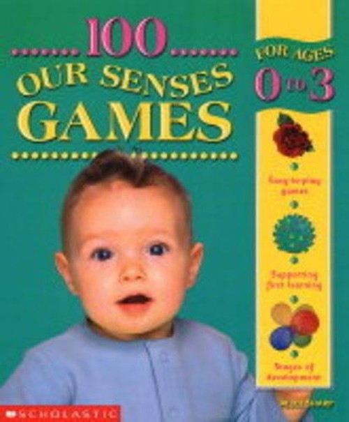 100 Our Senses Games 0-3